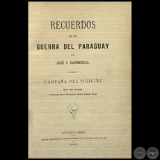 CAMPAÑA DEL PIKICIRY - RECUERDOS DE LA GUERRA DEL PARAGUAY - JOSÉ IGNACIO GARMENDIA - AÑO 1884